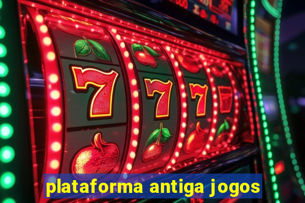 plataforma antiga jogos